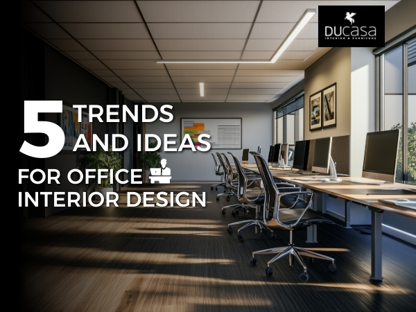 5 Most Exclusive Trends And Ideas For Office Interiors In 2024