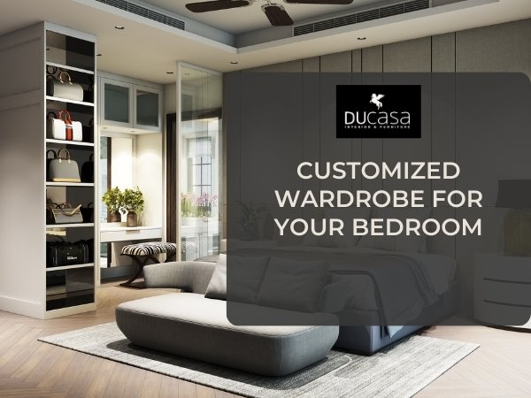 How To Design The Perfect Customized Wardrobe For Your Bedroom