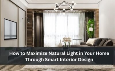 How to Maximize Natural Light in Your Home Through Smart Interior Design
