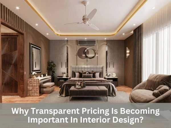 Why Transparent Pricing Is Becoming Important In Interior Design?