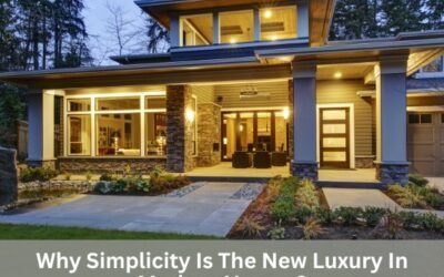 Why Simplicity Is The New Luxury In Modern Homes?