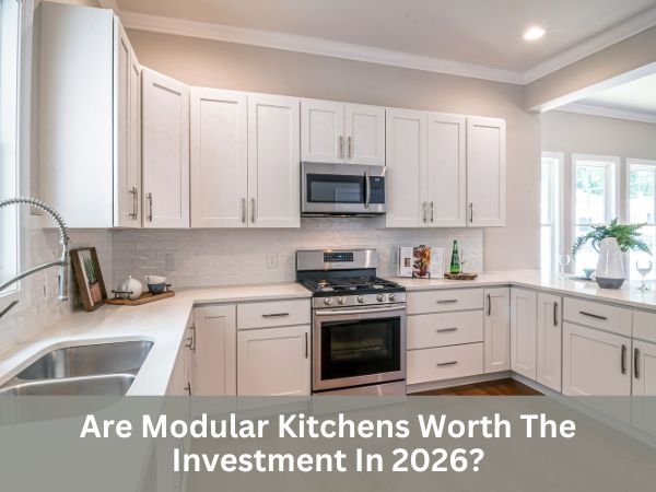 Are Modular Kitchens Worth The Investment In 2026?